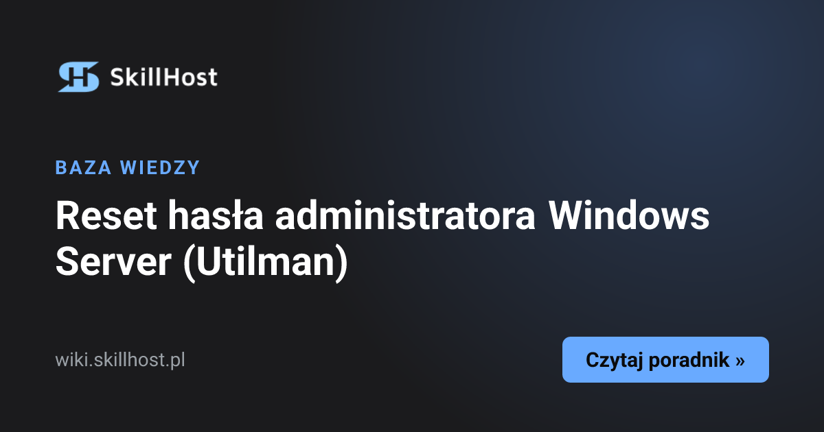 Reset hasła administratora Windows Server (Utilman) | SkillHost